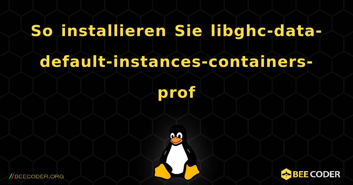 So installieren Sie libghc-data-default-instances-containers-prof . Linux