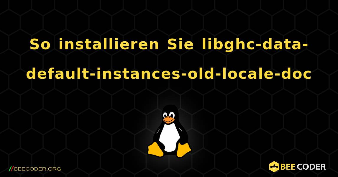 So installieren Sie libghc-data-default-instances-old-locale-doc . Linux