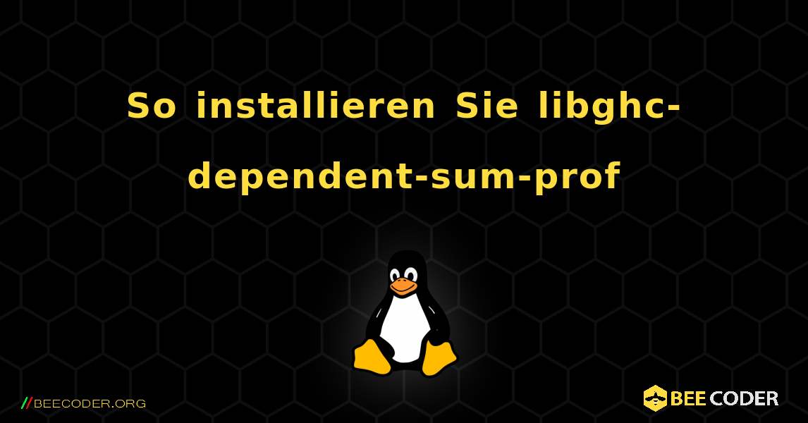 So installieren Sie libghc-dependent-sum-prof . Linux