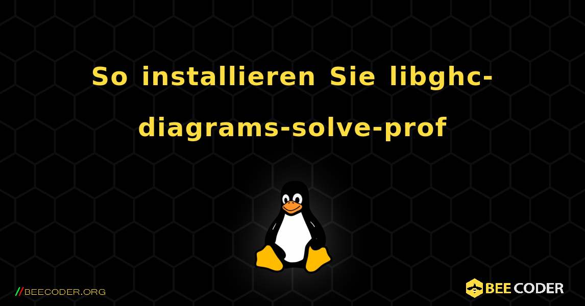 So installieren Sie libghc-diagrams-solve-prof . Linux