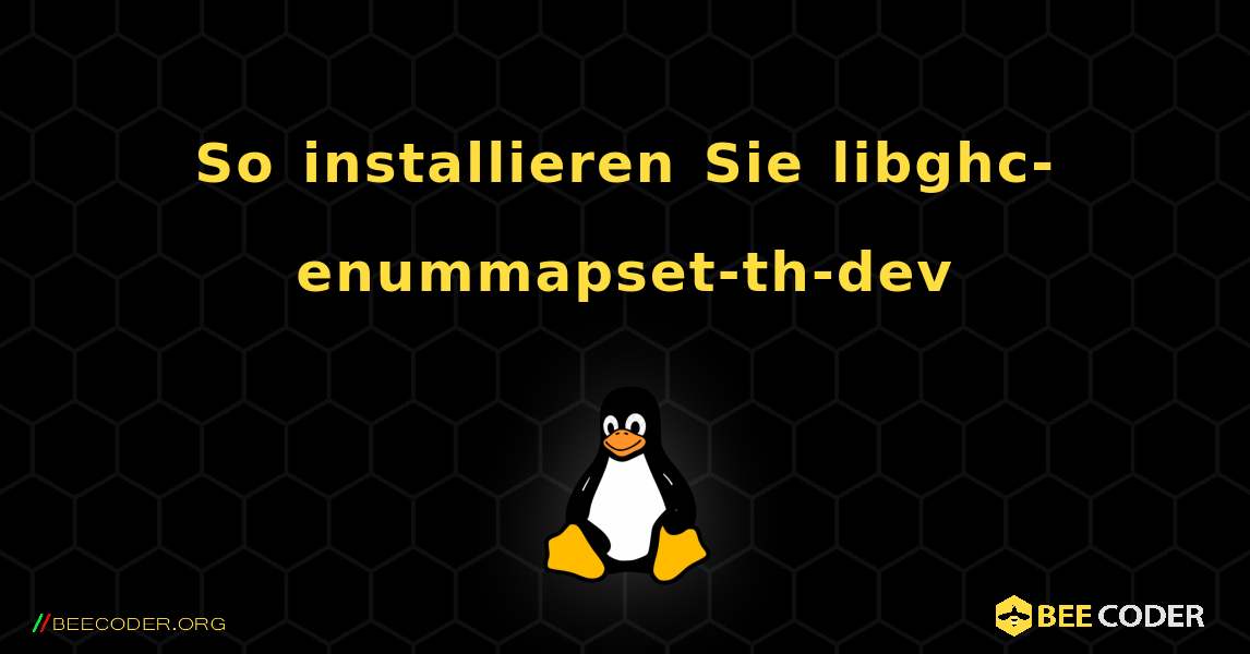 So installieren Sie libghc-enummapset-th-dev . Linux