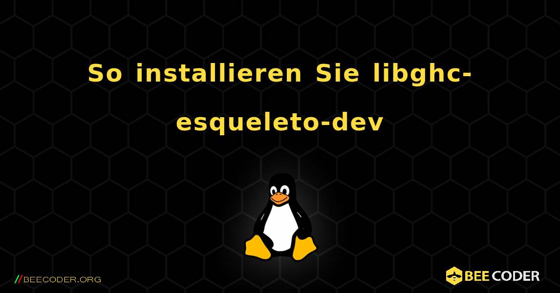 So installieren Sie libghc-esqueleto-dev . Linux