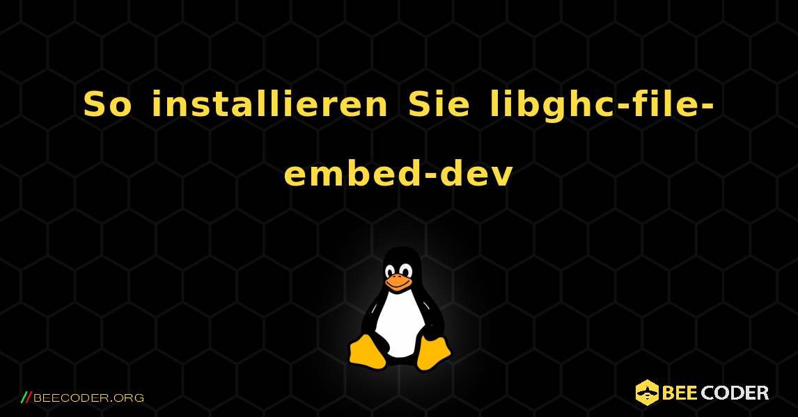 So installieren Sie libghc-file-embed-dev . Linux