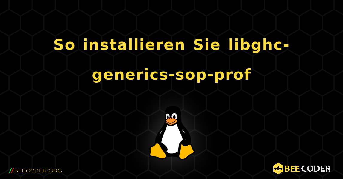 So installieren Sie libghc-generics-sop-prof . Linux