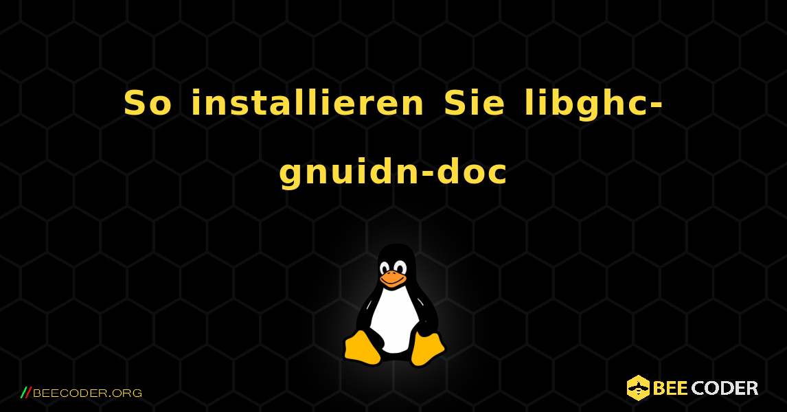 So installieren Sie libghc-gnuidn-doc . Linux
