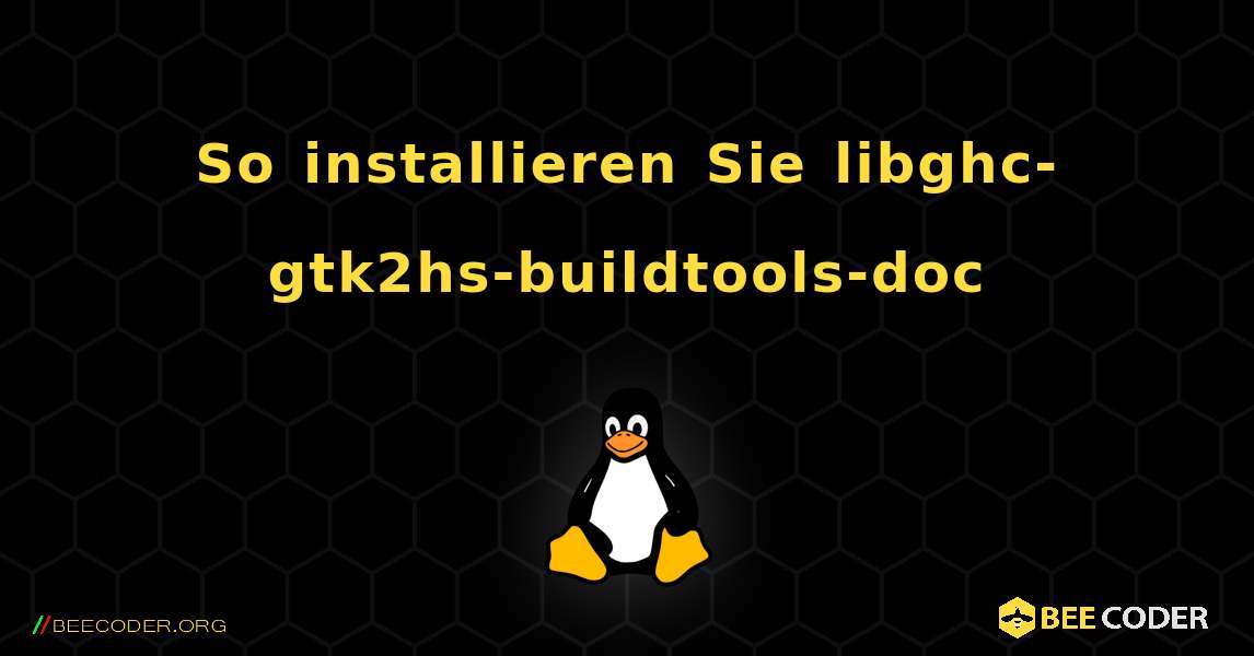 So installieren Sie libghc-gtk2hs-buildtools-doc . Linux