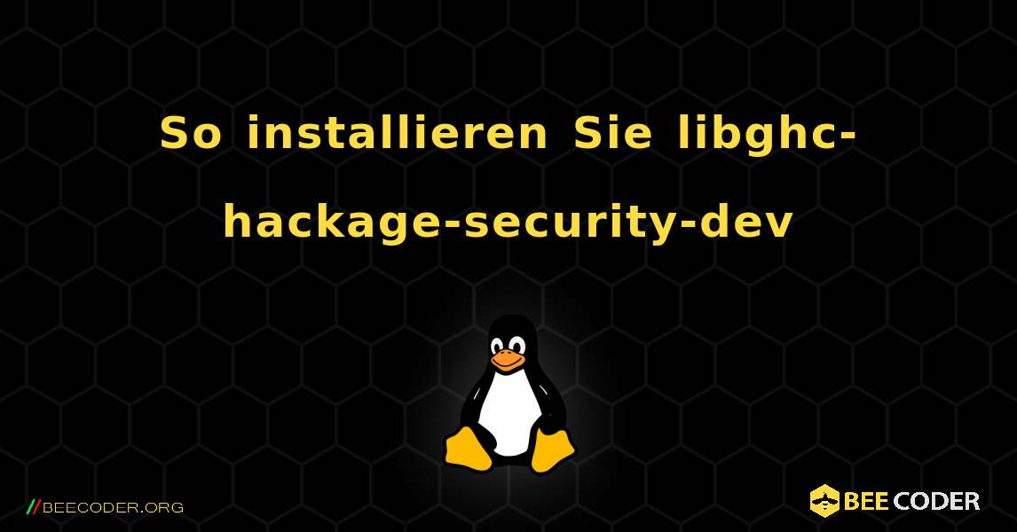 So installieren Sie libghc-hackage-security-dev . Linux