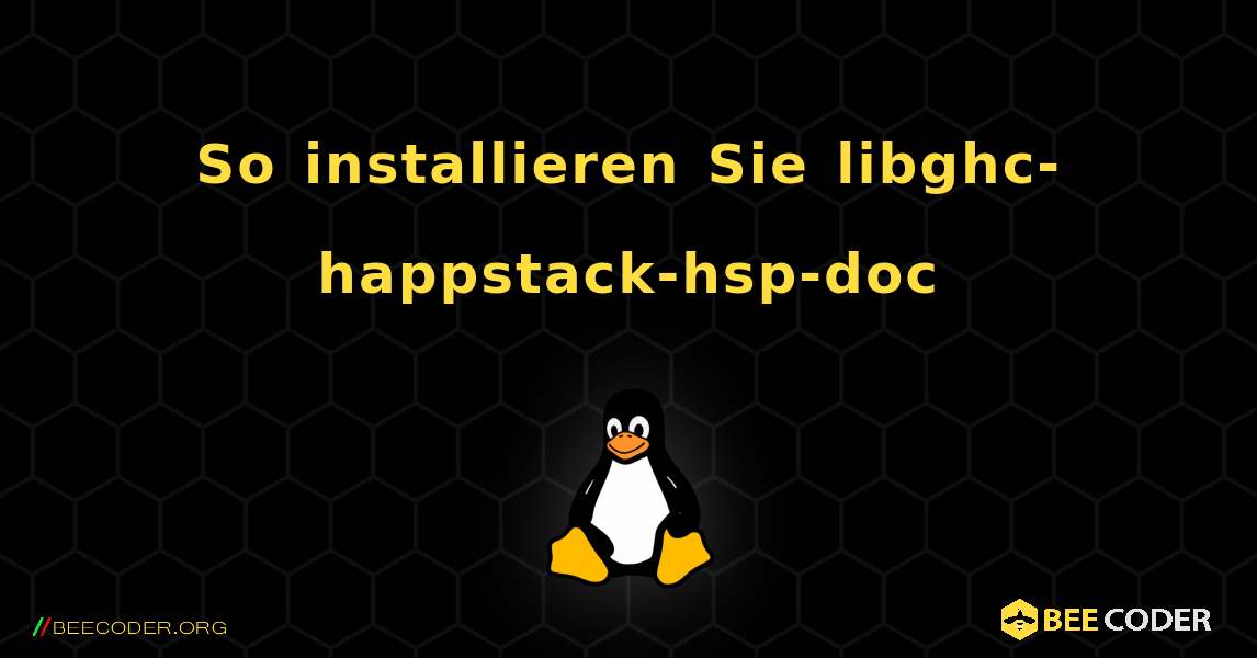 So installieren Sie libghc-happstack-hsp-doc . Linux