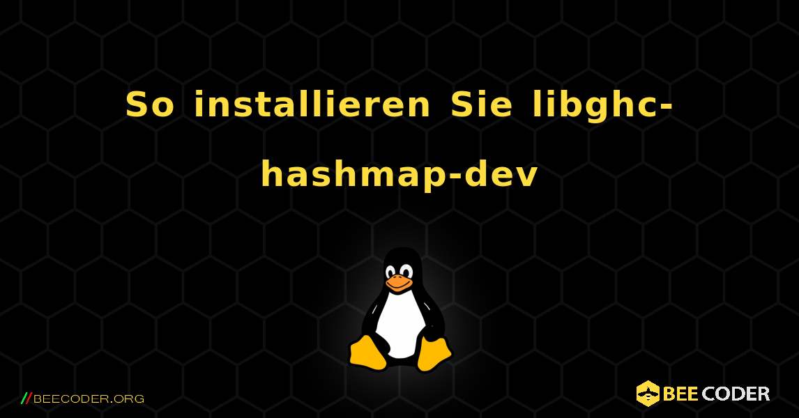 So installieren Sie libghc-hashmap-dev . Linux