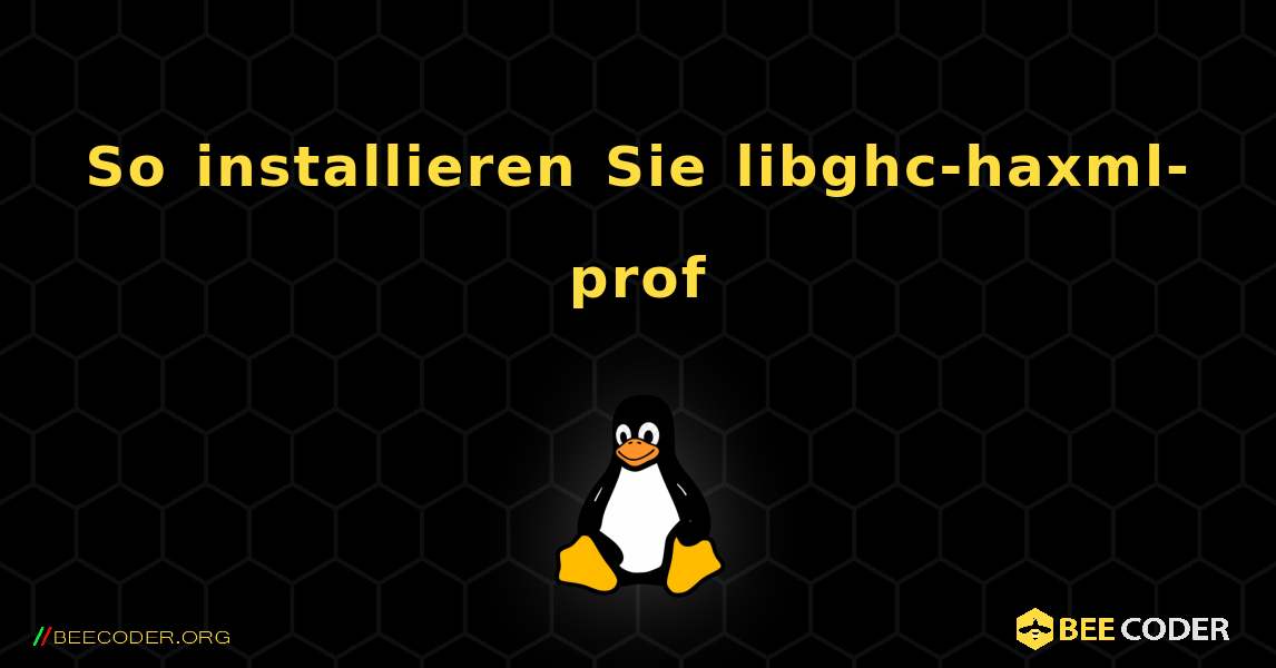 So installieren Sie libghc-haxml-prof . Linux