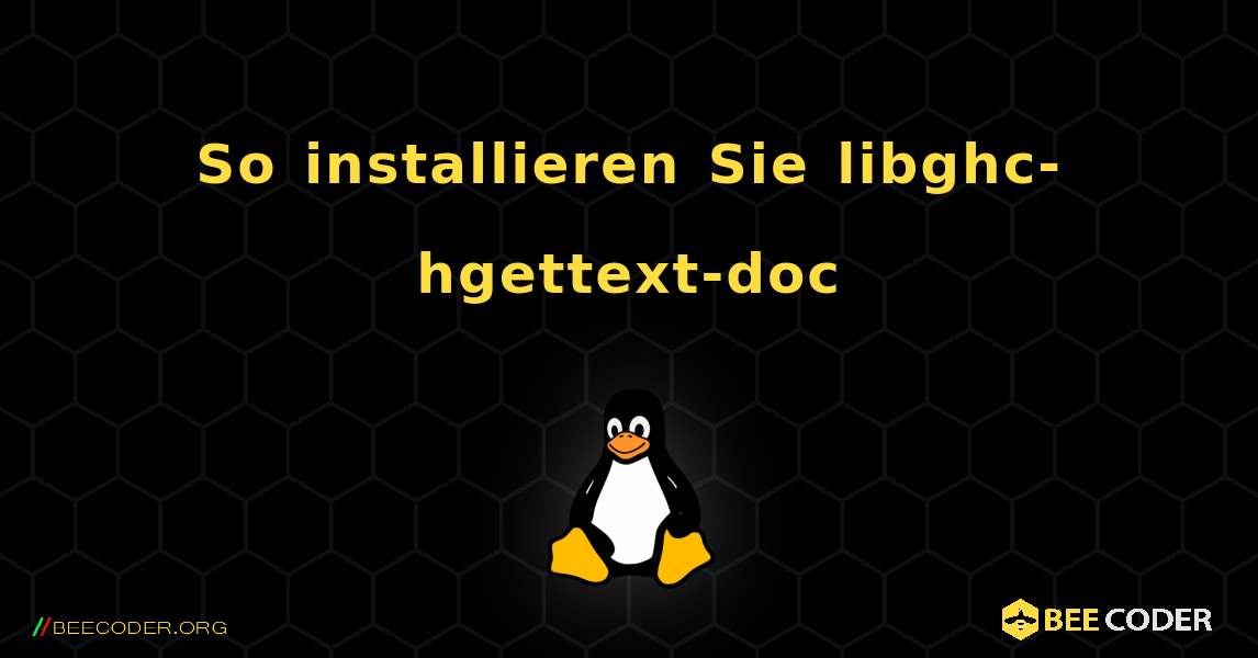 So installieren Sie libghc-hgettext-doc . Linux