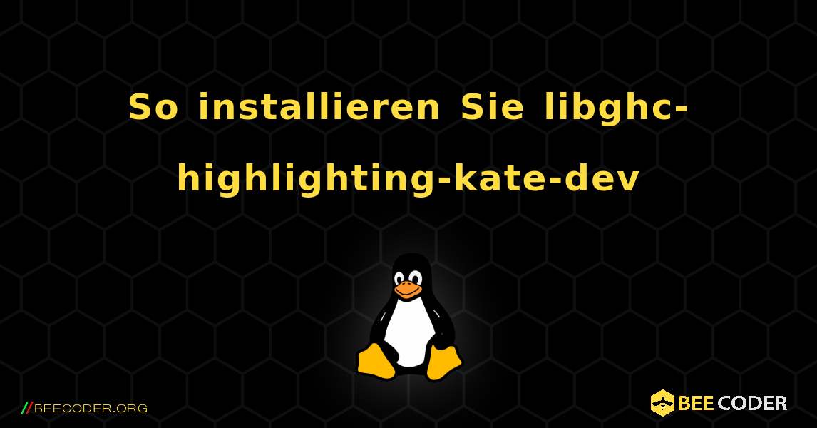 So installieren Sie libghc-highlighting-kate-dev . Linux