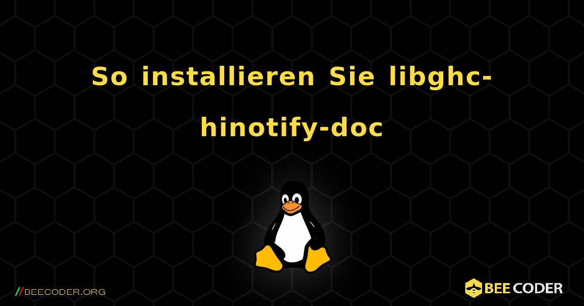 So installieren Sie libghc-hinotify-doc . Linux
