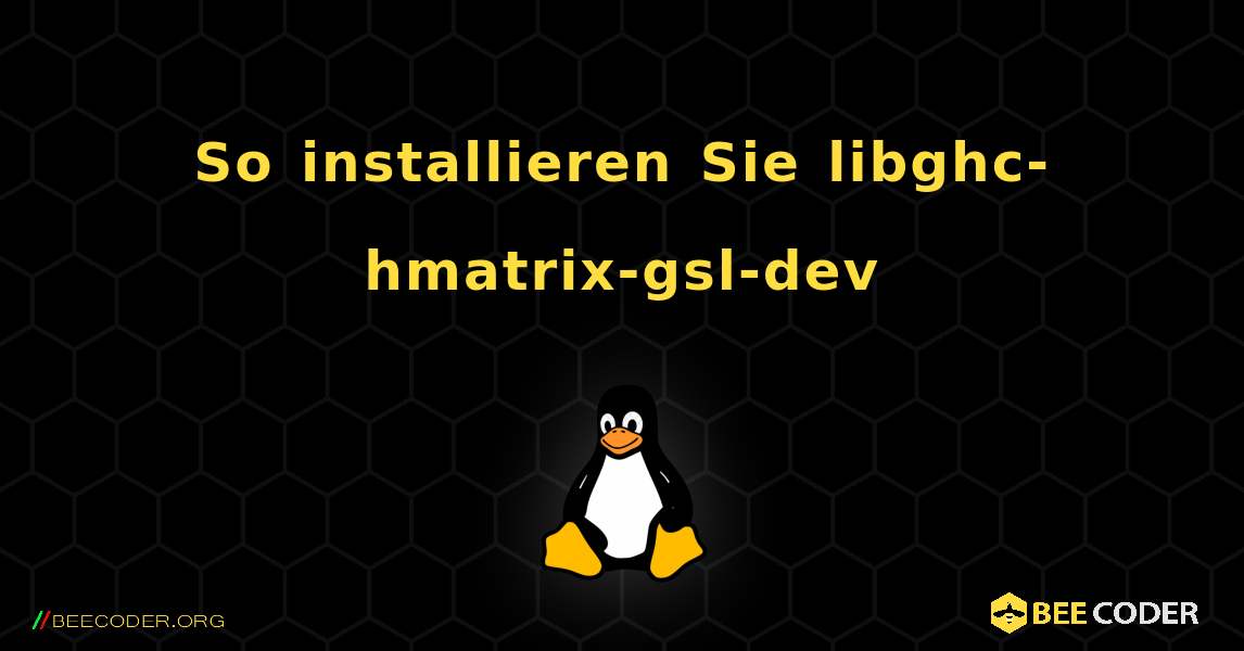 So installieren Sie libghc-hmatrix-gsl-dev . Linux
