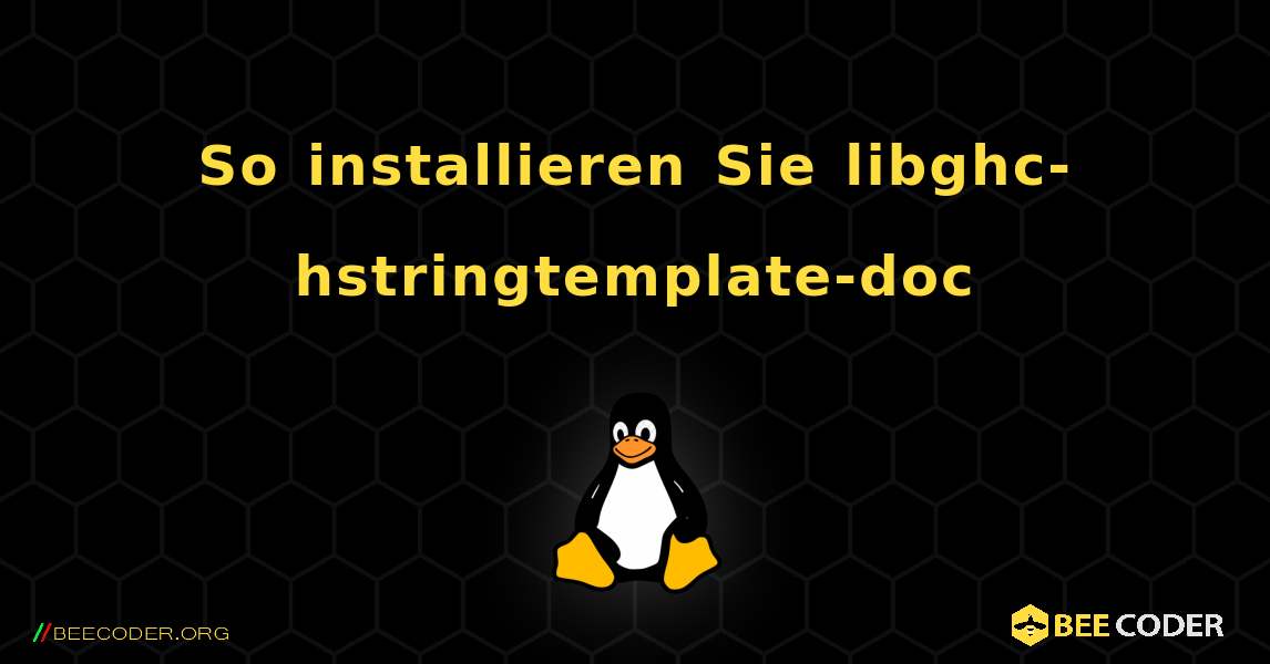 So installieren Sie libghc-hstringtemplate-doc . Linux