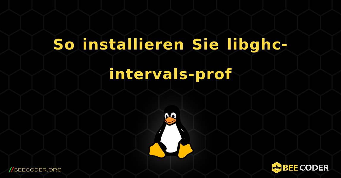 So installieren Sie libghc-intervals-prof . Linux