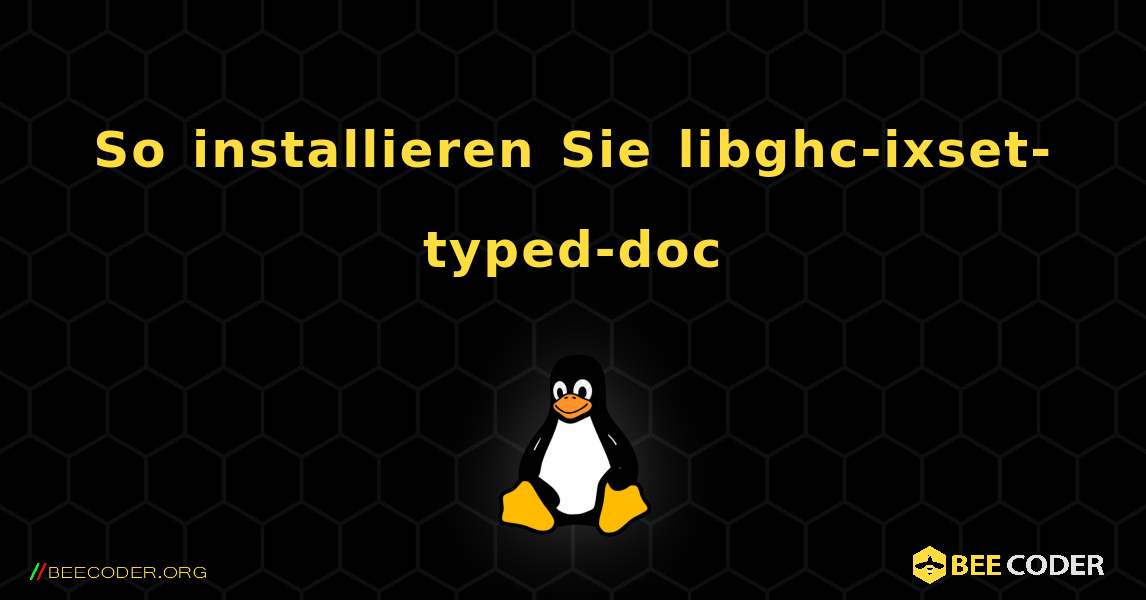 So installieren Sie libghc-ixset-typed-doc . Linux