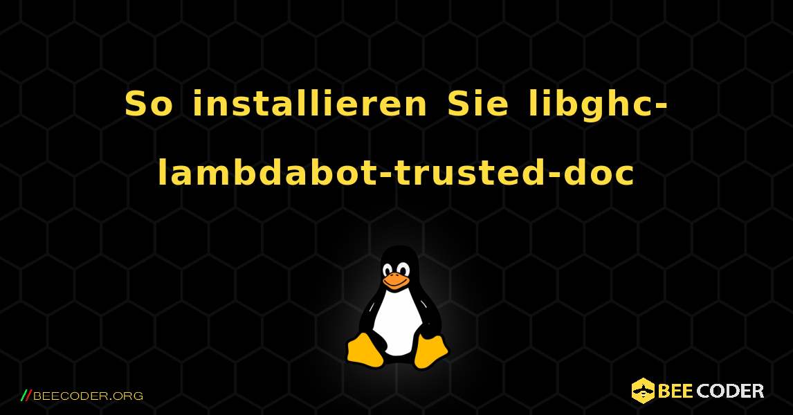 So installieren Sie libghc-lambdabot-trusted-doc . Linux