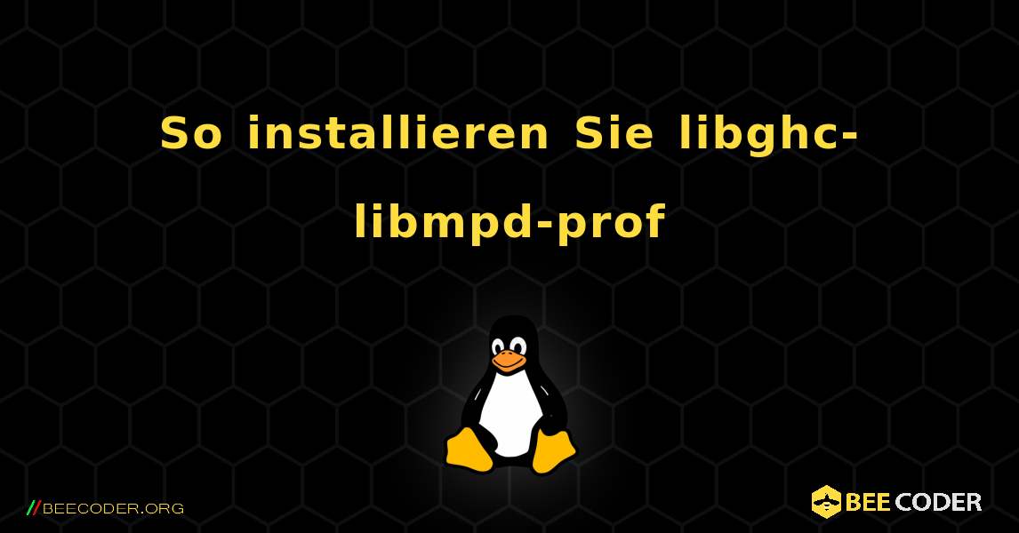 So installieren Sie libghc-libmpd-prof . Linux