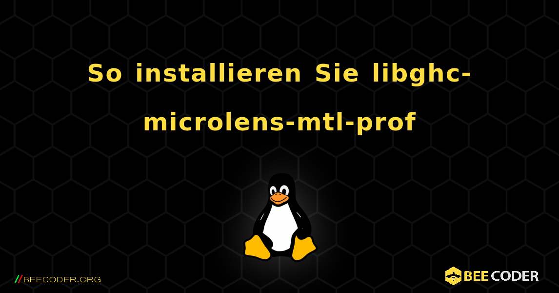 So installieren Sie libghc-microlens-mtl-prof . Linux