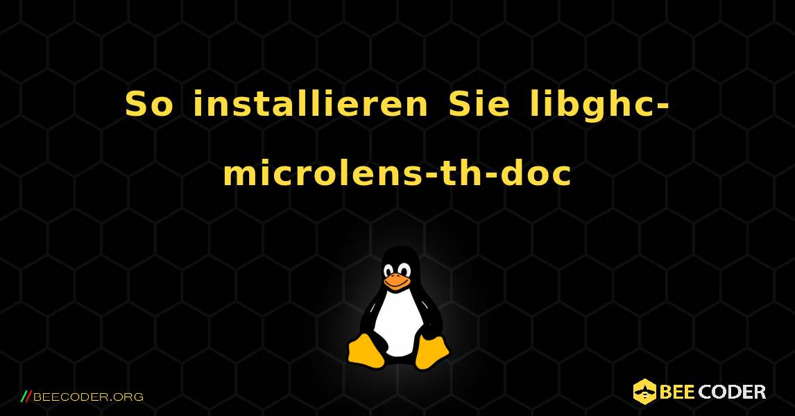 So installieren Sie libghc-microlens-th-doc . Linux