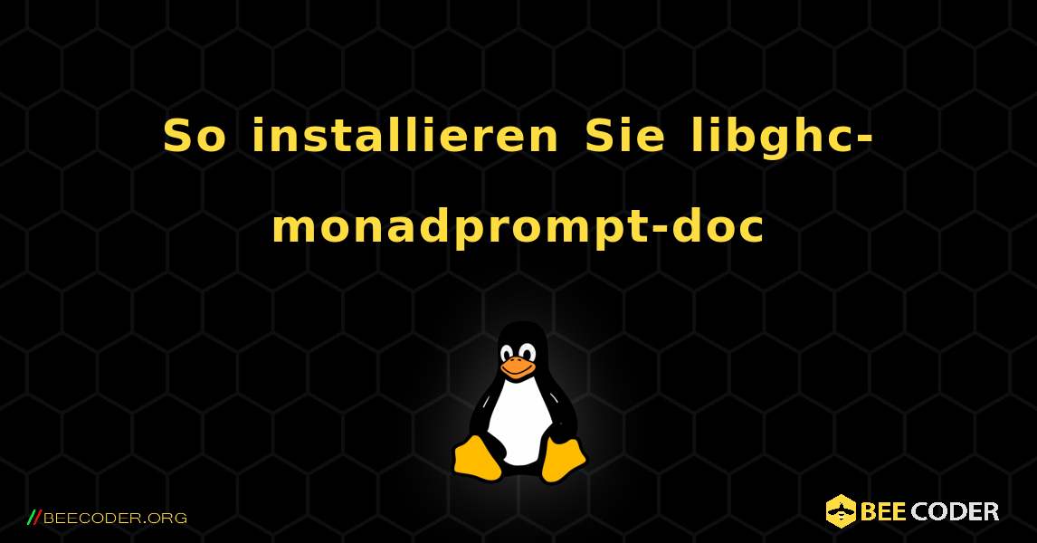So installieren Sie libghc-monadprompt-doc . Linux