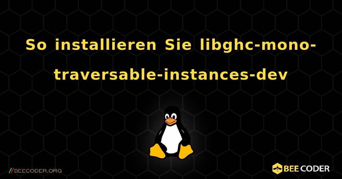 So installieren Sie libghc-mono-traversable-instances-dev . Linux