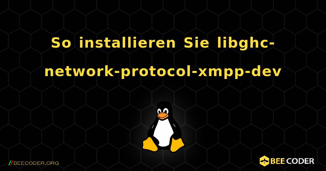 So installieren Sie libghc-network-protocol-xmpp-dev . Linux
