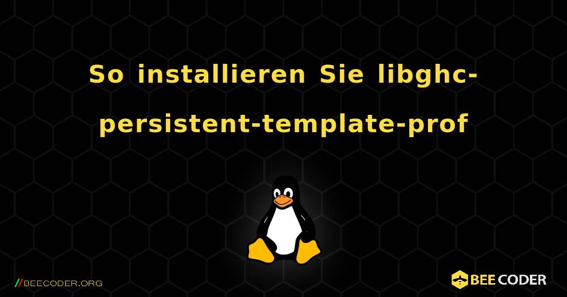 So installieren Sie libghc-persistent-template-prof . Linux