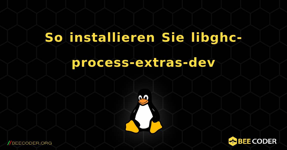 So installieren Sie libghc-process-extras-dev . Linux