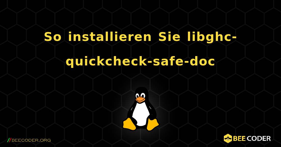 So installieren Sie libghc-quickcheck-safe-doc . Linux