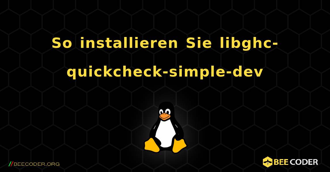 So installieren Sie libghc-quickcheck-simple-dev . Linux