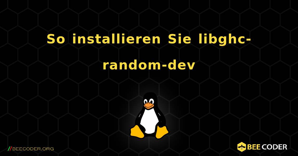 So installieren Sie libghc-random-dev . Linux