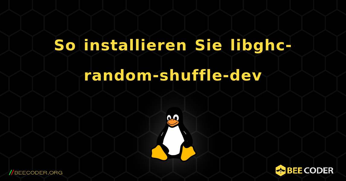 So installieren Sie libghc-random-shuffle-dev . Linux