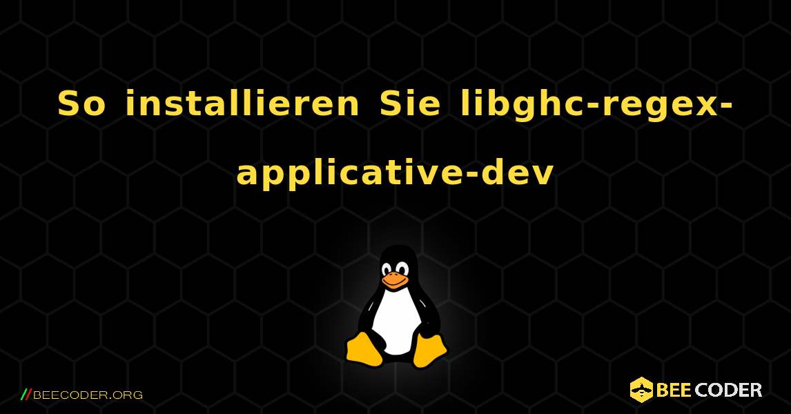 So installieren Sie libghc-regex-applicative-dev . Linux