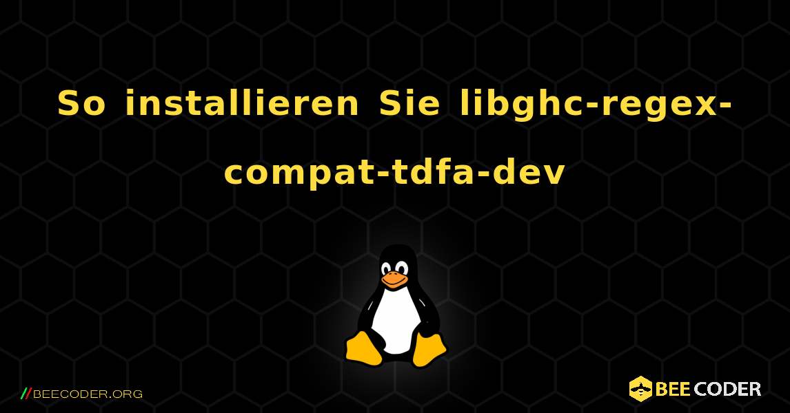 So installieren Sie libghc-regex-compat-tdfa-dev . Linux