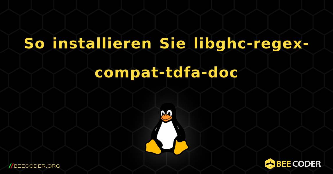 So installieren Sie libghc-regex-compat-tdfa-doc . Linux