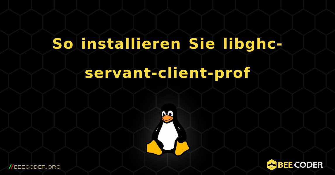 So installieren Sie libghc-servant-client-prof . Linux