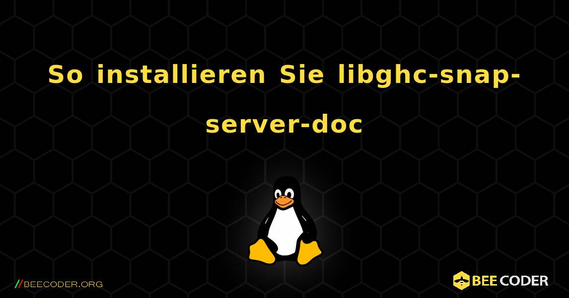 So installieren Sie libghc-snap-server-doc . Linux