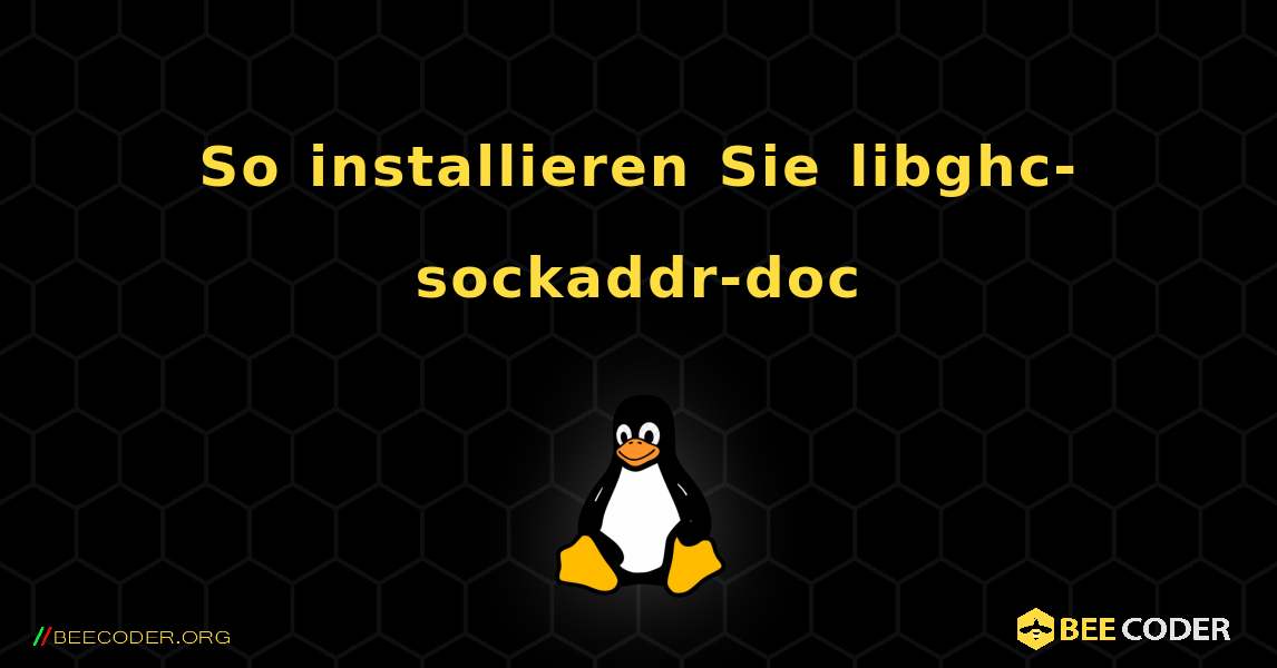 So installieren Sie libghc-sockaddr-doc . Linux