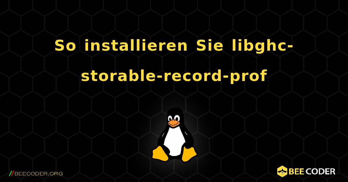 So installieren Sie libghc-storable-record-prof . Linux