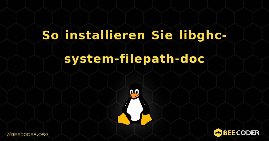 So installieren Sie libghc-system-filepath-doc . Linux