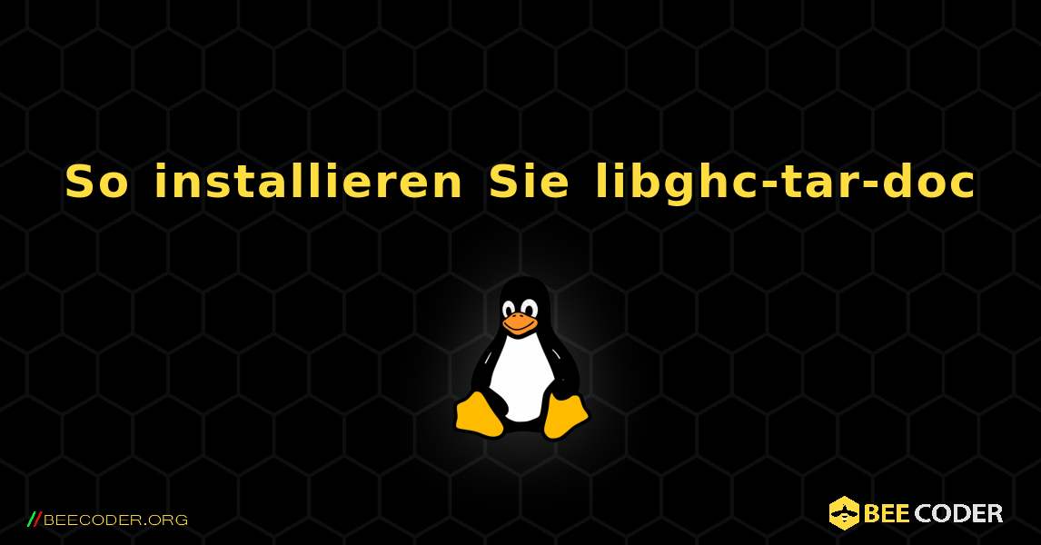 So installieren Sie libghc-tar-doc . Linux