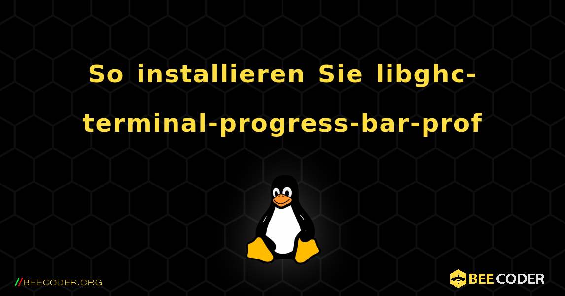 So installieren Sie libghc-terminal-progress-bar-prof . Linux