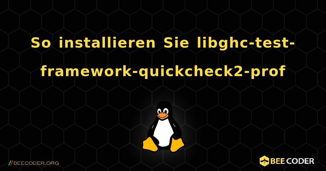 So installieren Sie libghc-test-framework-quickcheck2-prof . Linux