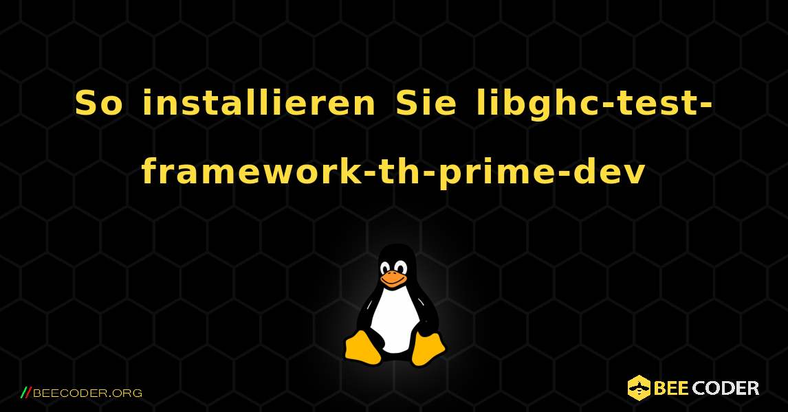 So installieren Sie libghc-test-framework-th-prime-dev . Linux