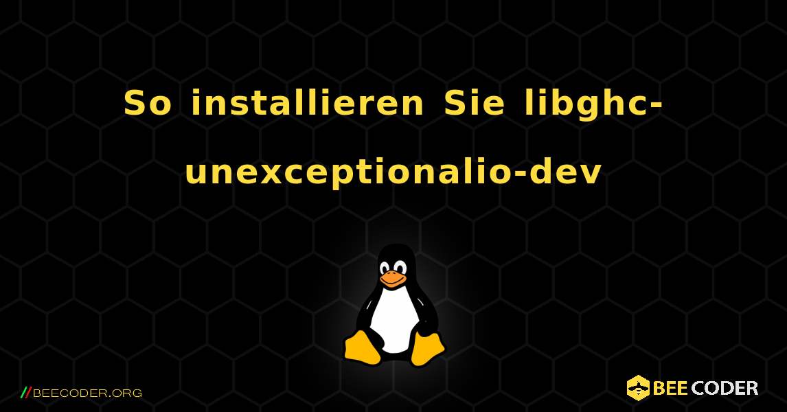 So installieren Sie libghc-unexceptionalio-dev . Linux