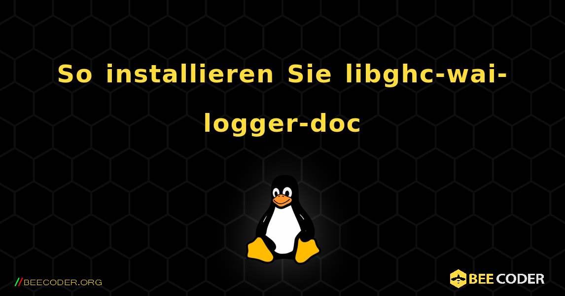 So installieren Sie libghc-wai-logger-doc . Linux