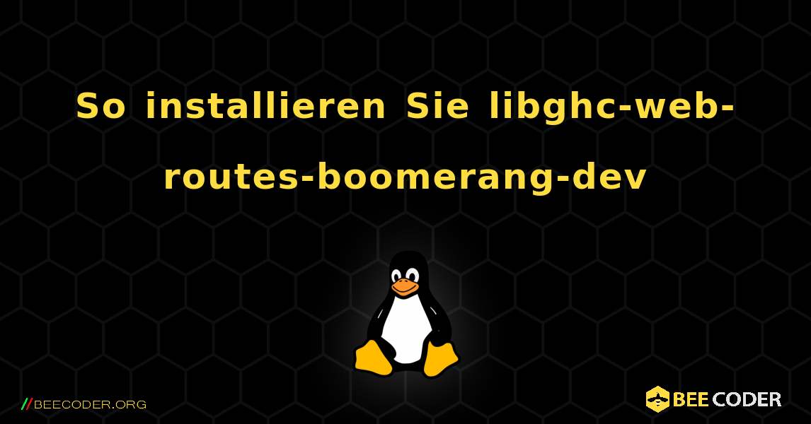 So installieren Sie libghc-web-routes-boomerang-dev . Linux