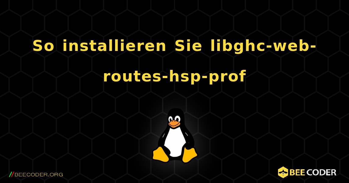 So installieren Sie libghc-web-routes-hsp-prof . Linux